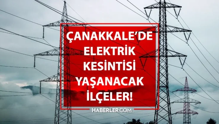 Çanakkale elektrik kesintisi! 12-13 Eylül UEDAŞ elektrik kesintisi ne zaman bitecek?